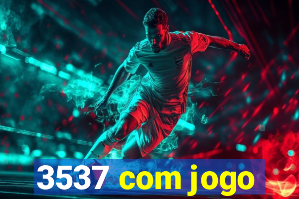 3537 com jogo